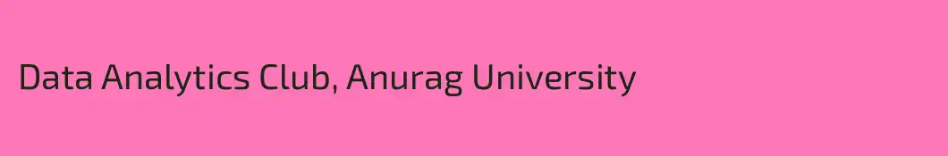 Data Analytics Club, Anurag University